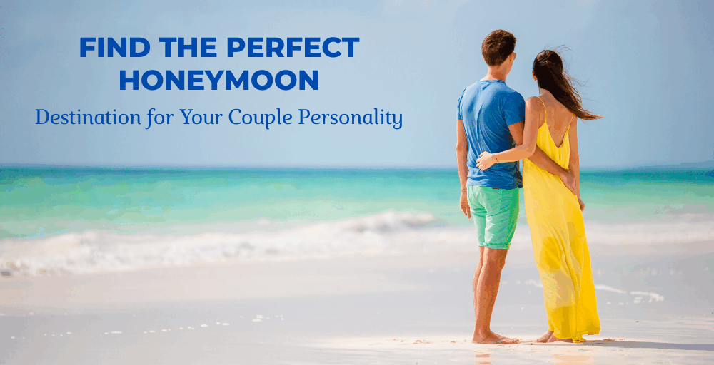 Choose the Perfect Honeymoon Destination Based on Your Couple Personality