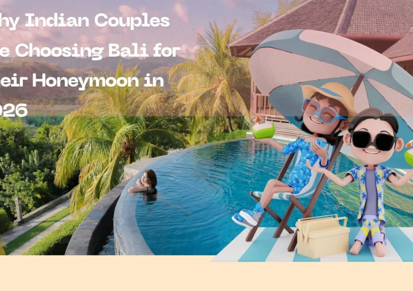 Why Indian Couples Are Choosing Bali for Their Honeymoon in 2026
