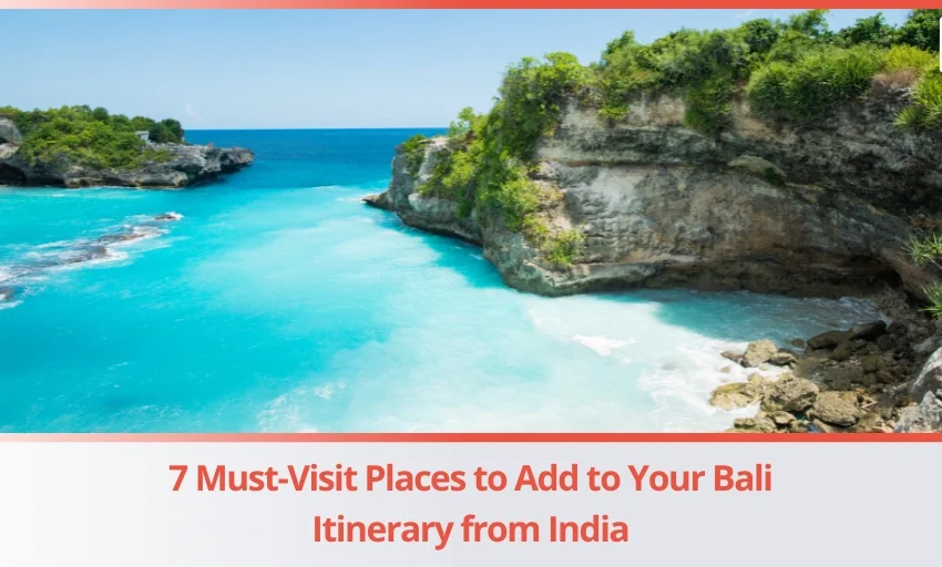 7 Must-Visit Places to Add to Your Bali Itinerary from India