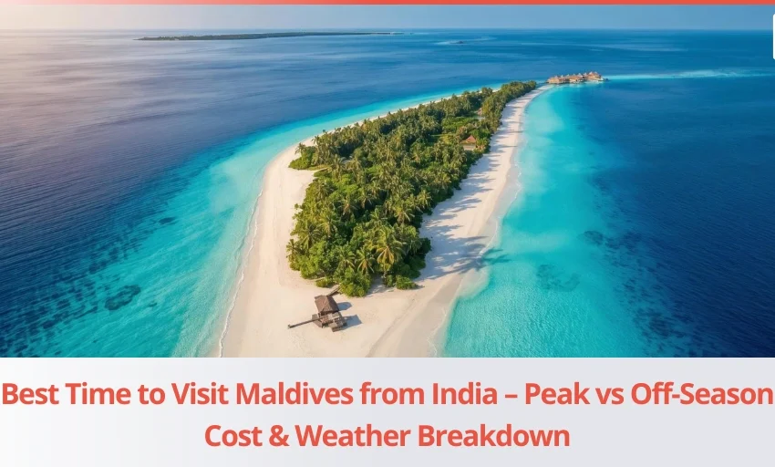 Best Time to Visit Maldives from India - Weather - Pricing Guide