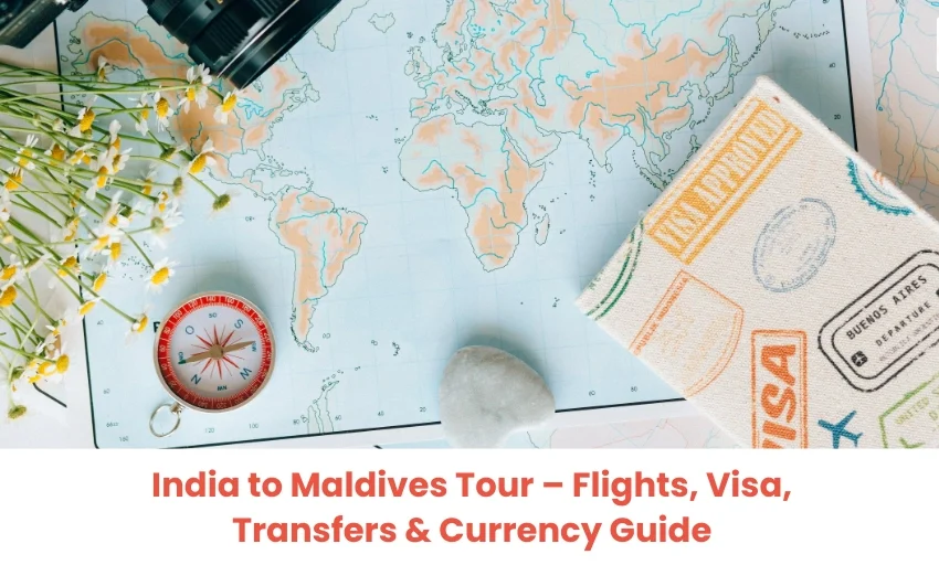 India to Maldives Tour- Everything You Need to Know Before Booking