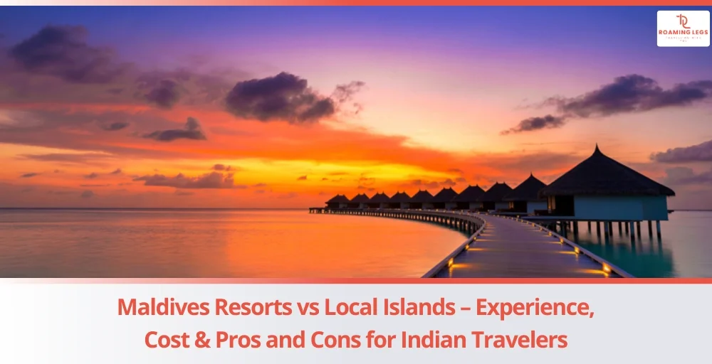 Maldives Resorts vs Local Islands - What Should Indian Travelers Choose
