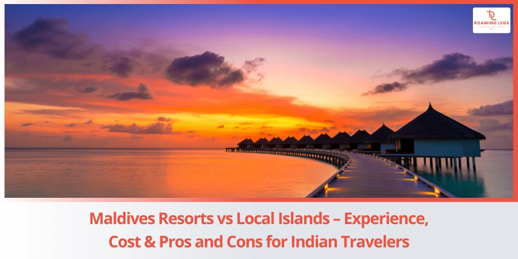 Maldives Resorts vs Local Islands - What Should Indian Travelers Choose