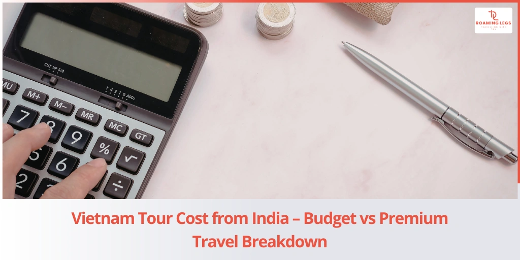 Vietnam Tour Cost from India - Budget vs Premium Travel Comparison