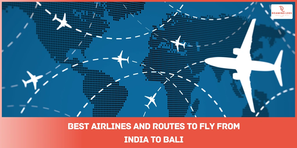 Best Flights from India to Bali: Airlines, Routes & Travel Options