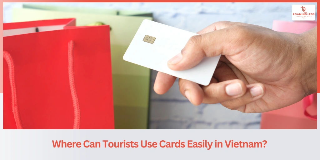 Is Credit Card Widely Accepted in Vietnam?