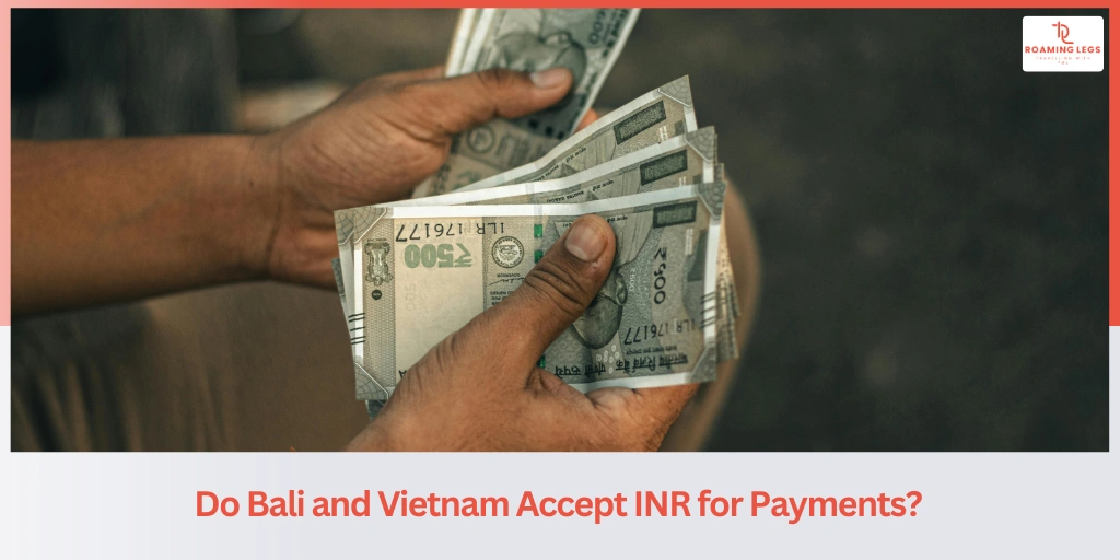 Can You Use Indian Rupees in Bali or Vietnam?