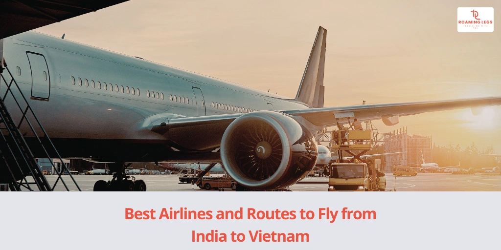 Best Flights from India to Vietnam: Routes, Airlines & Travel Tips