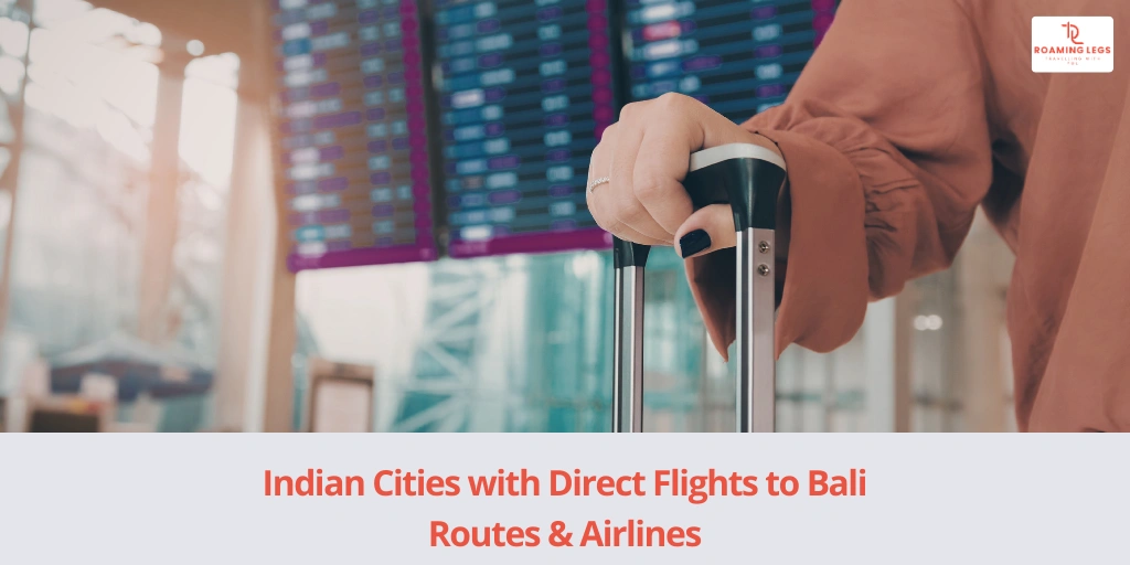 Direct Flights from India to Bali: Routes & Airlines Guide