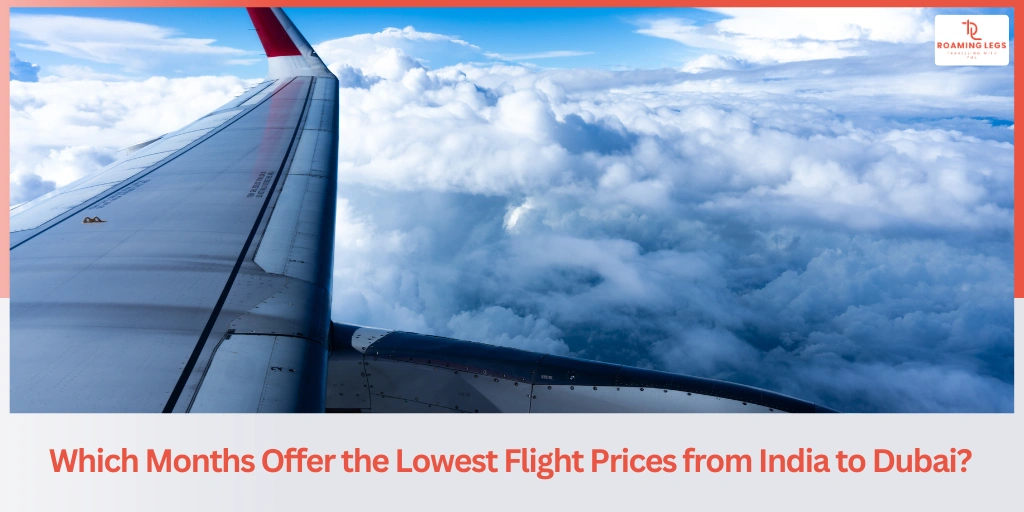 Cheapest Time to Fly from India to Dubai