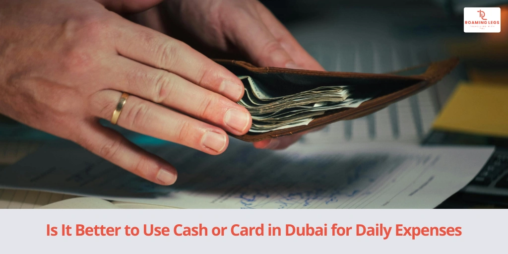 Should You Carry Cash or Card in Dubai?