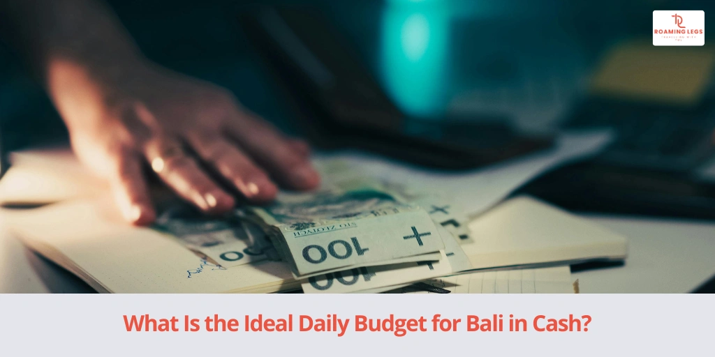 How Much Cash Should You Carry to Bali?