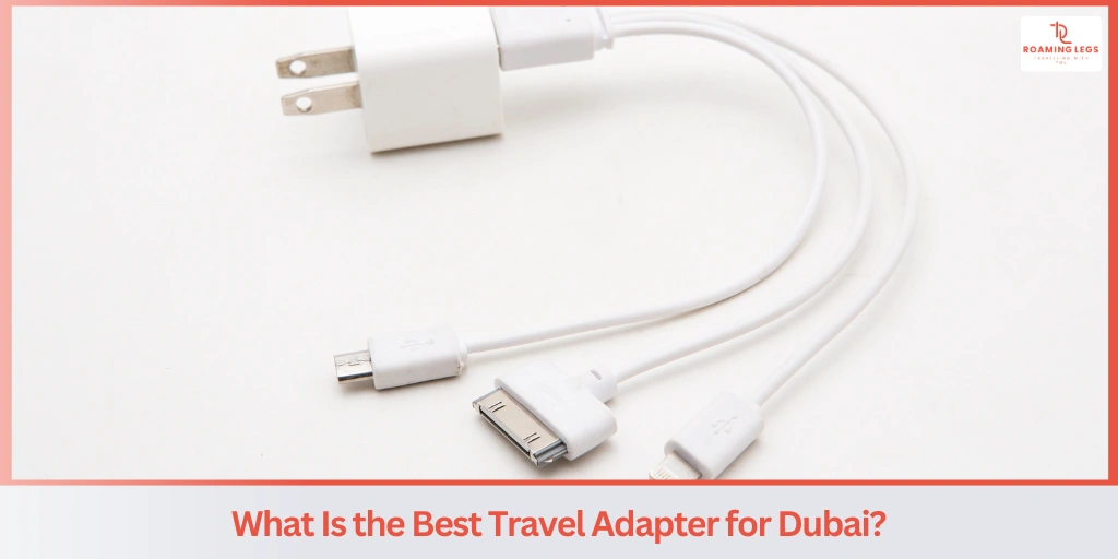 Do Travelers Need a Universal Adapter for Dubai?​