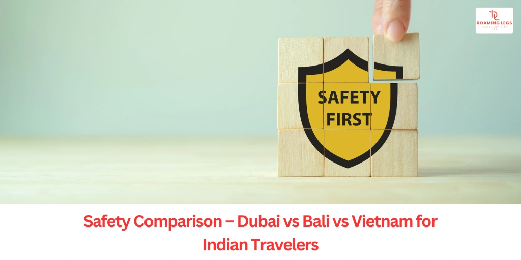 Safety Comparison: Dubai vs Bali vs Vietnam​