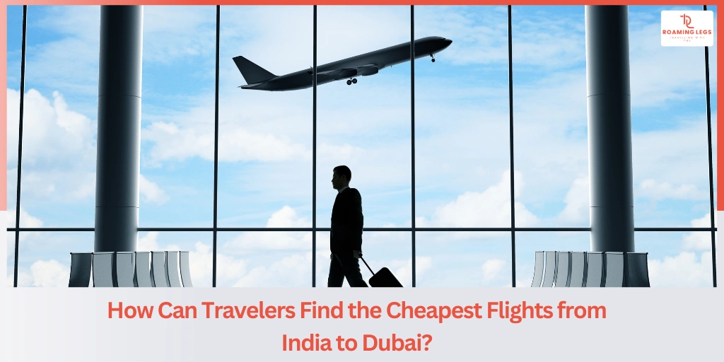 Cheapest Months to Fly to Dubai​