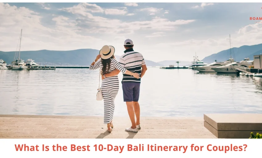 10-Day Bali Itinerary for Couples (Slow & Luxury Plan)