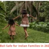 Bali Safety Guide for Indian Families 2026