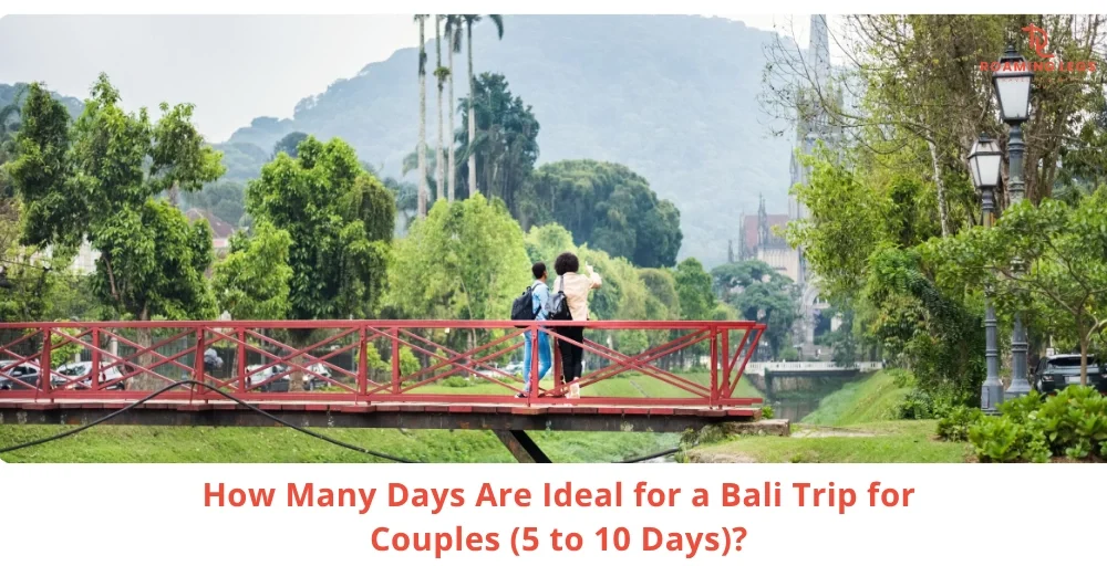 How Many Days Are Enough for Bali for Couples? 5, 7, 8 or 10-Day Plan 19 Bali Trip Duration Guide for Couples (5 to 10 Days)