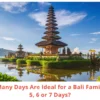 Bali Trip Length for Families