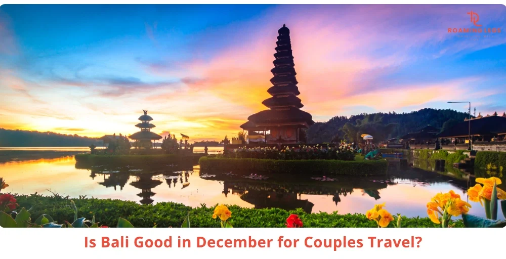 Bali Weather in December – What Couples Expect vs What Actually Happens