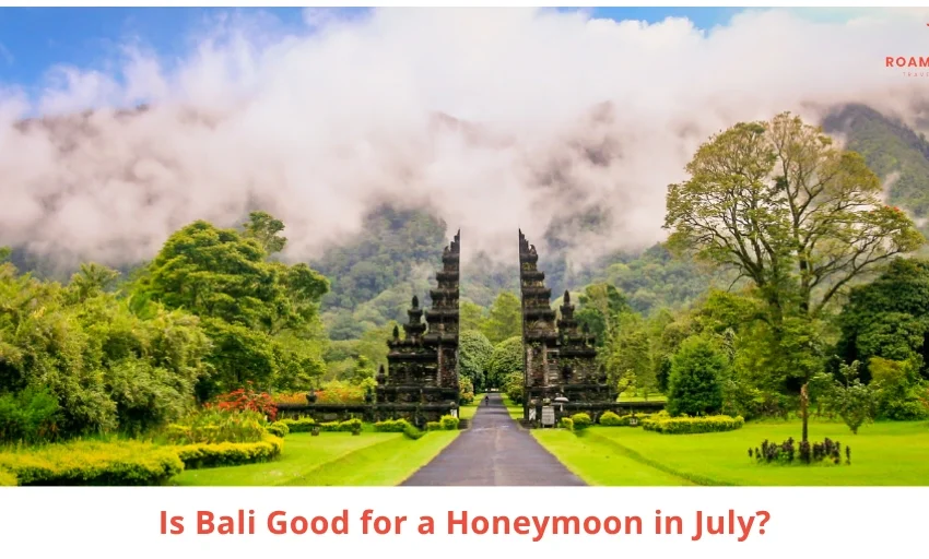 Bali in July for Honeymoon