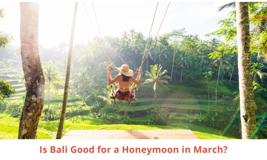 Bali in March for Honeymoon - Weather, Crowds & Prices