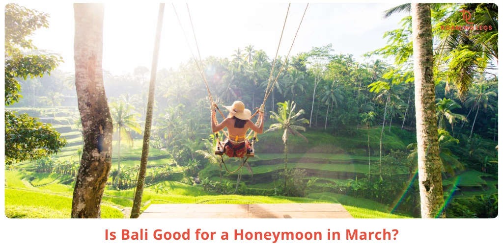 Bali in March for Honeymoon - Weather, Crowds & Prices