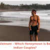Bali vs Vietnam for Honeymoon