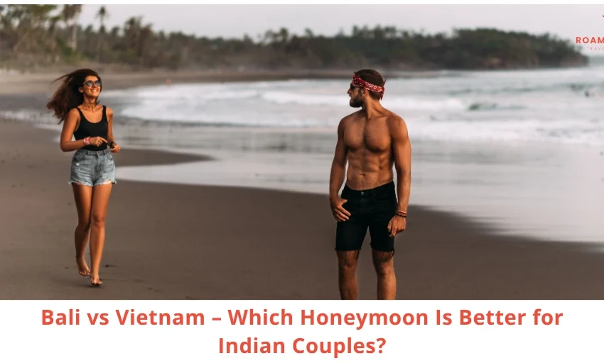 Bali vs Vietnam for Honeymoon