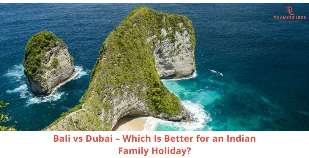Best Family Holiday for Indian Families Dubai or Bali