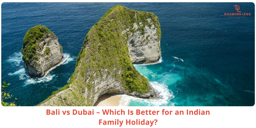 Best Family Holiday for Indian Families Dubai or Bali