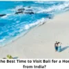 Best Time to Visit Bali for Honeymoon from India