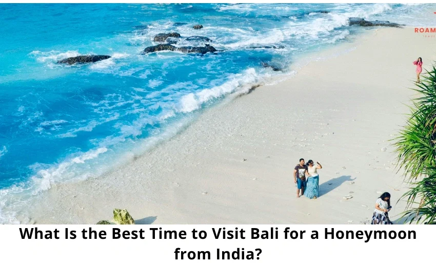 Best Time to Visit Bali for Honeymoon from India