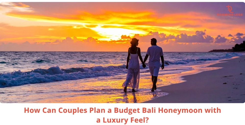 Budget Bali Honeymoon for Couples: How to Make It Feel Luxurious Without Overspending 1 Budget Bali Honeymoon for Couples How to Make It Feel Luxurious Without Overspending