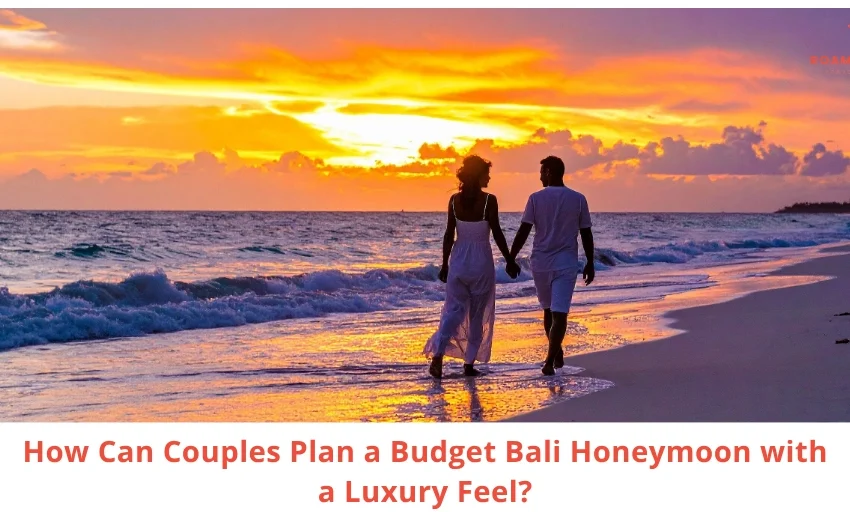 Budget Bali Honeymoon for Couples How to Make It Feel Luxurious Without Overspending