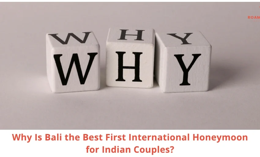 First International Honeymoon? Why Bali Works Best for Indians