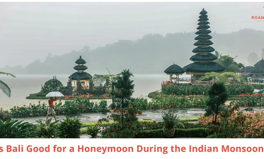 Is Bali Good for Honeymoon During Indian Monsoon