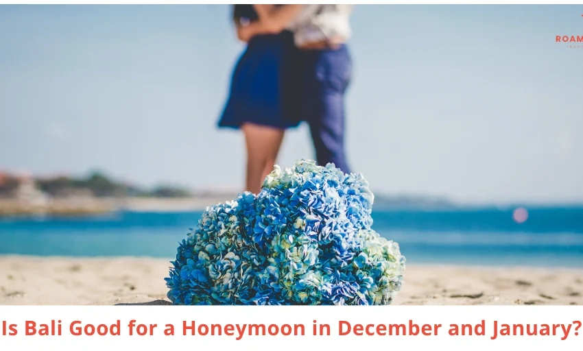 Is Bali Good for Honeymoon in December & January