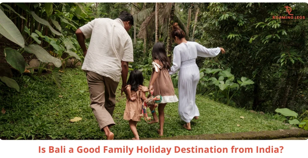 Is Bali a Good Family Holiday from India - Practical Guide