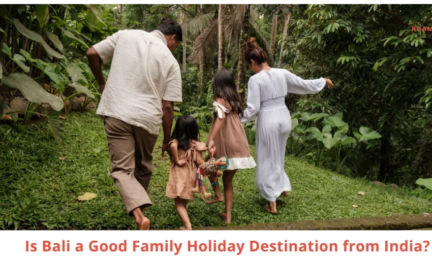Is Bali a Good Family Holiday from India - Practical Guide