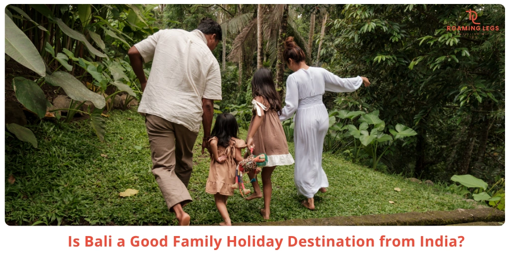 Is Bali a Good Family Holiday from India - Practical Guide