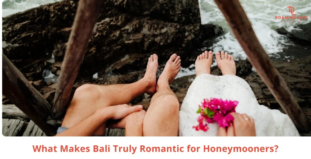 What Makes Bali Truly Romantic for Honeymooners