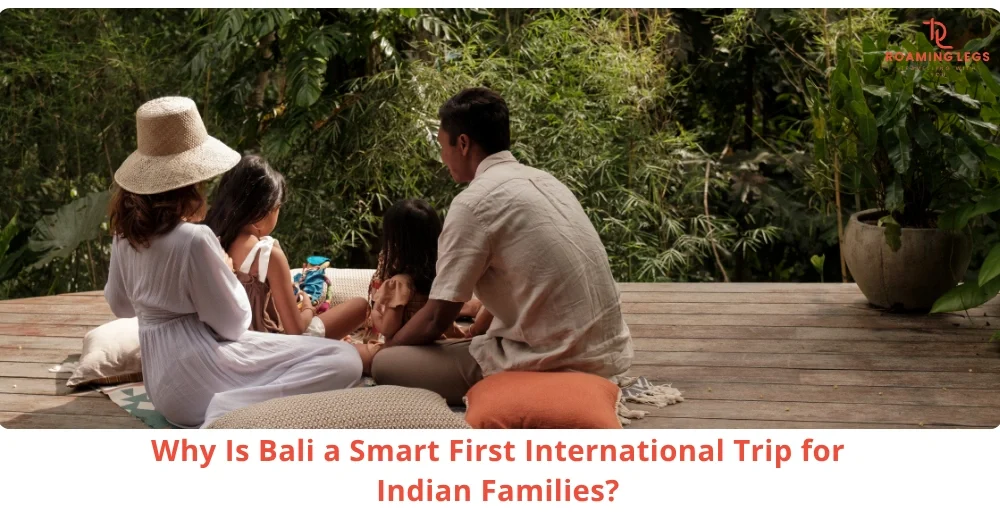 Why Bali is a Smart First International Trip for Indian Families
