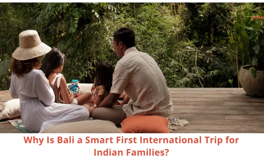 Why Bali is a Smart First International Trip for Indian Families