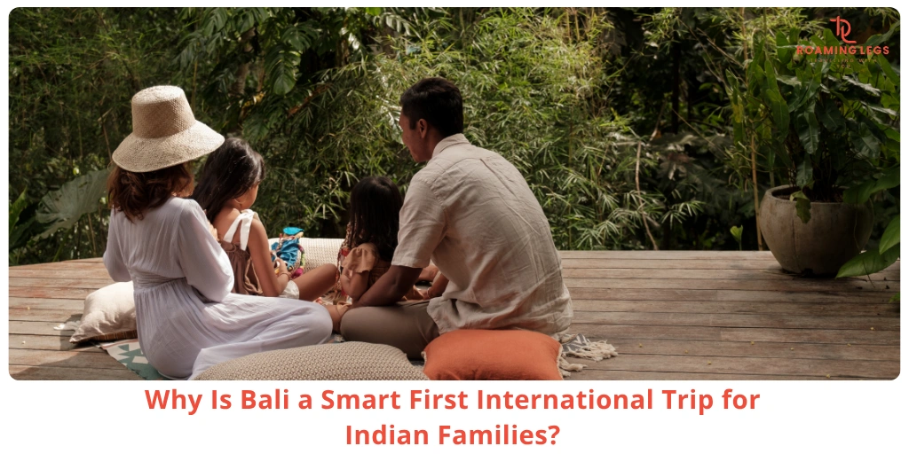 Why Bali is a Smart First International Trip for Indian Families