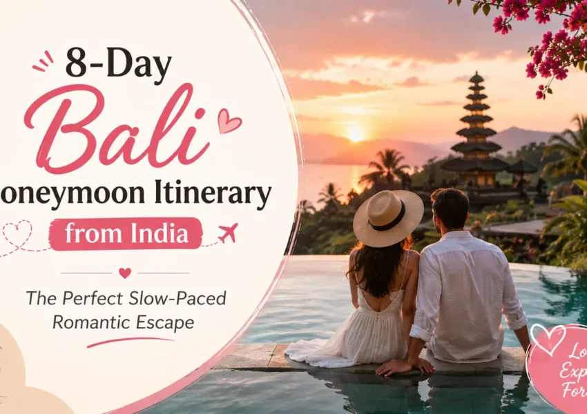 8-Day Bali Honeymoon Itinerary from India The Perfect Slow-Paced Romantic Escape