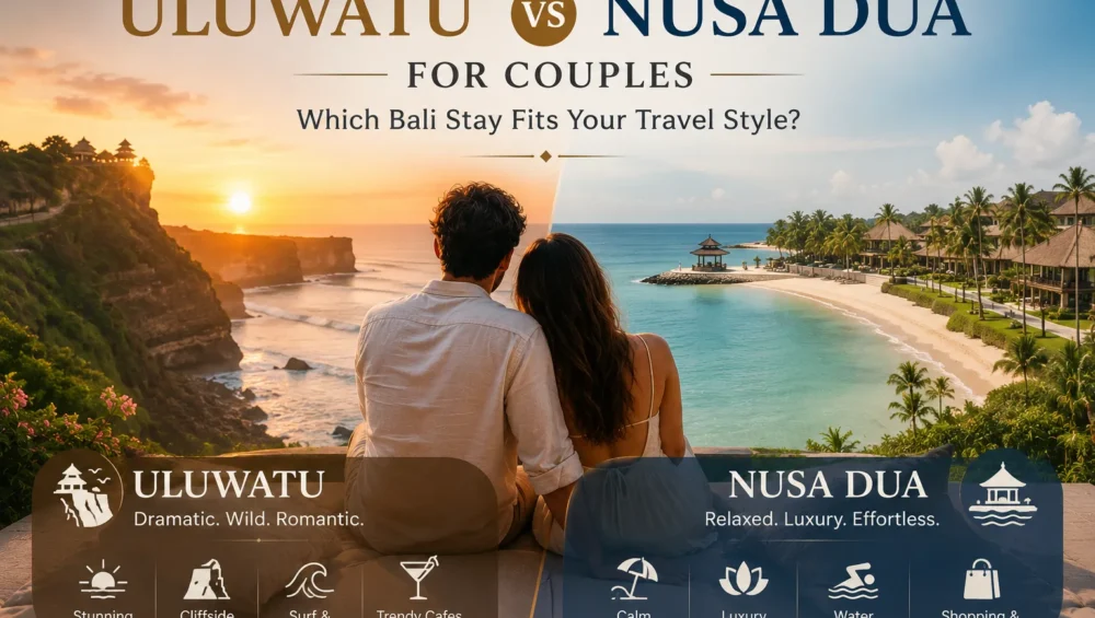 Uluwatu vs Nusa Dua: Cliff Romance or Easy Luxury for Couples? 8 Uluwatu vs Nusa Dua for Couples Which Bali Stay Fits Your Travel Style
