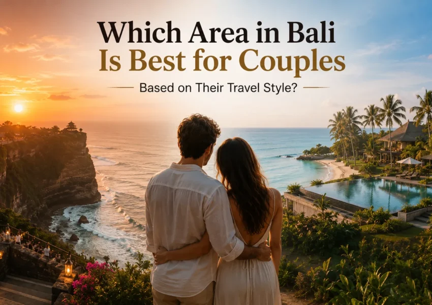 Which Area in Bali Is Best for Couples Based on Their Travel Style