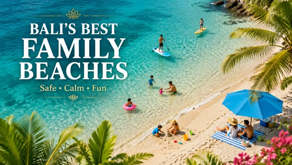 Which Bali Beaches Are Safest and Most Enjoyable for Families? 3 Which Bali Beaches Are Safest and Most Enjoyable for Families