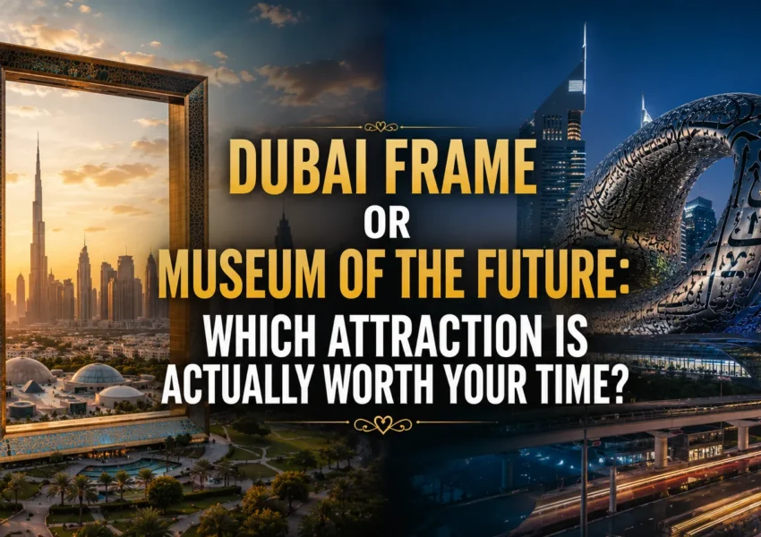 Dubai Frame vs Museum of the Future Which One Should You Choose